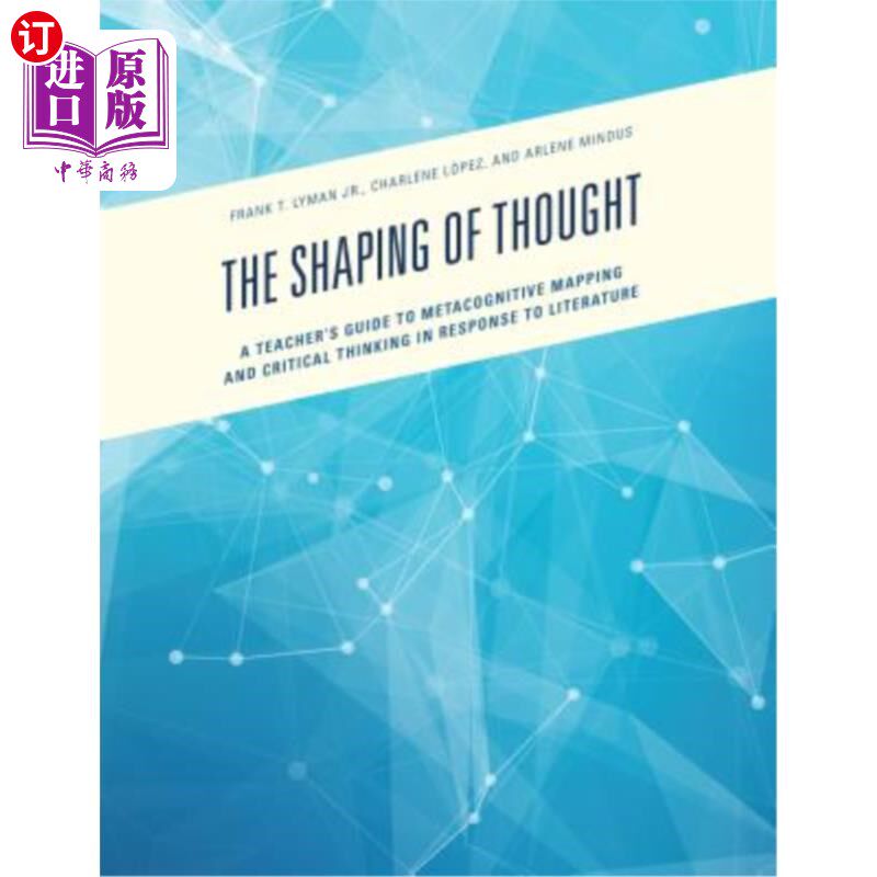 海外直订The Shaping of Thought: A Teacher's Guide to Metacognitive Mapping and Critical  思维形态：元认知作图与批判性思