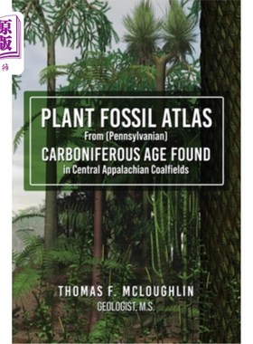 海外直订Plant Fossil Atlas From (Pennsylvanian) Carboniferous Age Found in Central Appal 在阿巴拉契亚中部煤田发现的