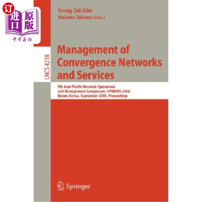 海外直订Management of Convergence Networks and Services: 9th Asia-Pacific Network Operat融合和服务的管理:第九