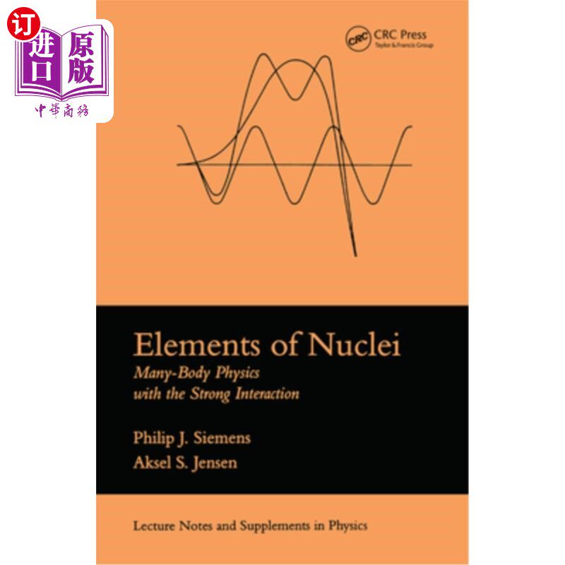 海外直订Elements of Nuclei: Many-Body Physics with the Strong Interaction 原子核元素:强相互作用的多体物理