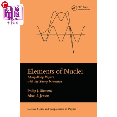 海外直订Elements of Nuclei: Many-Body Physics with the Strong Interaction 原子核元素:强相互作用的多体物理