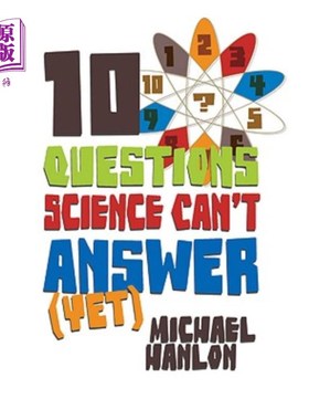 海外直订10 Questions Science Can't Answer (Yet): A Guide to Science's Greatest Mysteries 科学还不能回答的10个问题：科