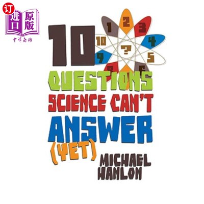 海外直订10 Questions Science Can't Answer (Yet): A Guide to Science's Greatest Mysteries 科学还不能回答的10个问题：科