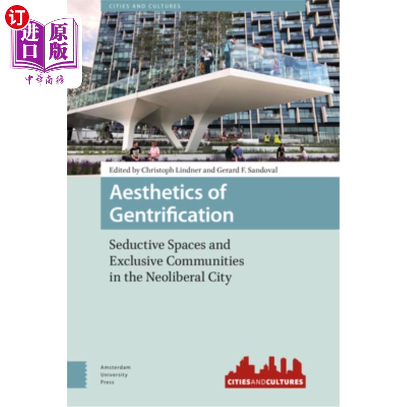 海外直订Aesthetics of Gentrification: Seductive Spaces and Exclusive Communities in the  士绅化的美学:新自由主义城