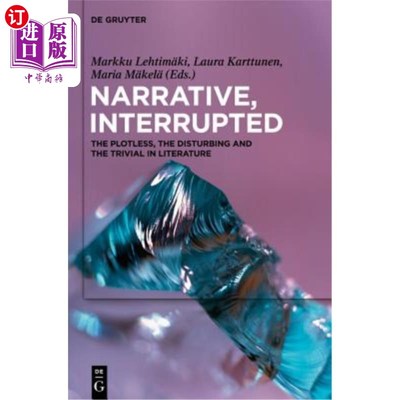 海外直订Narrative, Interrupted: The Plotless, the Disturbing and the Trivial in Literatu 叙述，中断:文学中的无情节