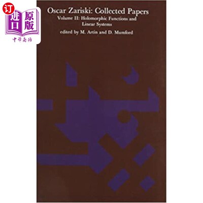 海外直订Oscar Zariski: Collected Papers, Volume 2: Holomorphic Functions and Linear Syst Oscar Zari