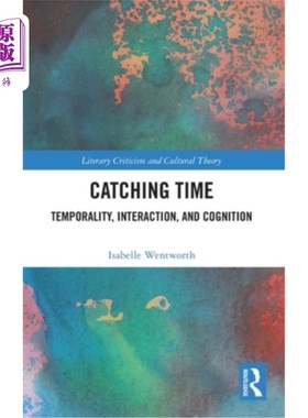 海外直订Catching Time: Temporality, Interaction, and Cognition 捕捉时间：时间性、相互作用和认知