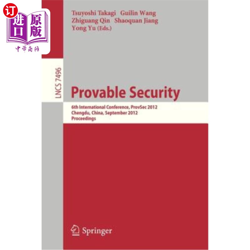 海外直订Provable Security: 6th International Conference, Provsec 2012, Chengdu, China, S 可证明安全：第六届国际会议