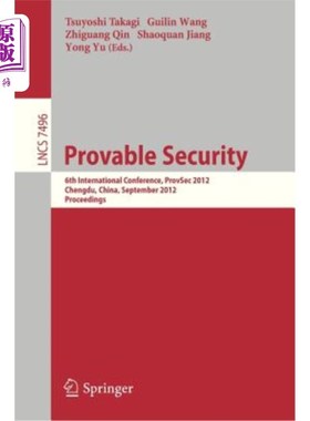 海外直订Provable Security: 6th International Conference, Provsec 2012, Chengdu, China, S 可证明安全：第六届国际会议