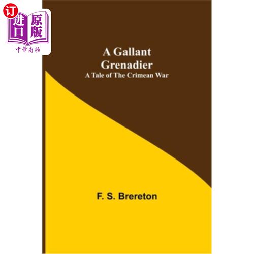 海外直订A Gallant Grenadier: A Tale of the Crimean War 英勇的掷弹兵:克里米亚战争的故事