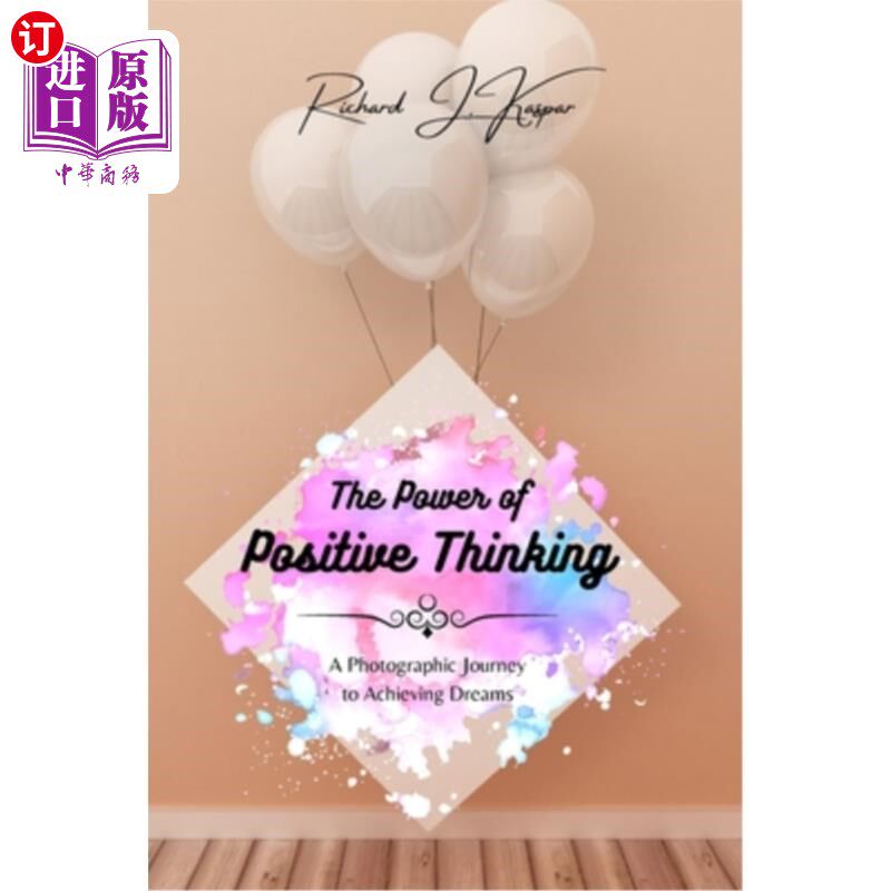 海外直订The Power of Positive Thinking: A Photographic Journey to Achieving Dreams 《积极思考的力量:实现梦想的摄影