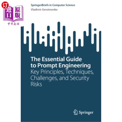 海外直订The Essential Guide to Prompt Engineering: Key Principles, Techniques, Challenge 提示工程的基本指南：关键原