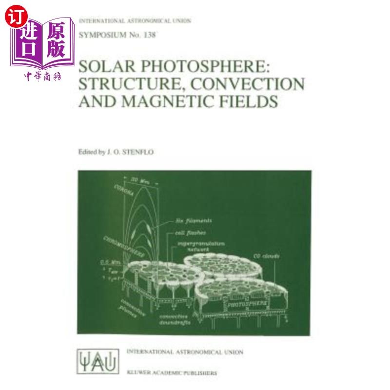 海外直订Solar Photosphere: Structure, Convection, and Magnetic Fields: Proceedings of th 太阳光球：结构、对流和磁场