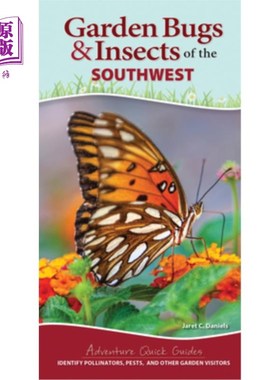 海外直订Garden Bugs & Insects of the Southwest: Identify Pollinators, Pests, and Other G 花园昆虫和西南昆虫:识别传