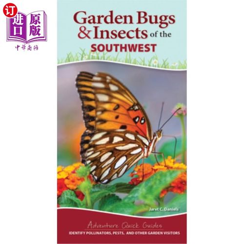 海外直订Garden Bugs & Insects of the Southwest: Identify Pollinators, Pests, and Other G 花园昆虫和西南昆虫:识别传