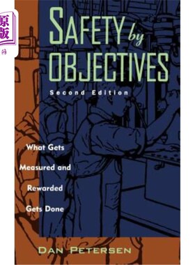 海外直订Safety by Objectives: What Gets Measured and Rewarded Gets Done 安全目标：什么得到衡量和奖励得到做，第二版