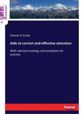 海外直订Aids to correct and effective elocution: With selected readings and recitations  有助于纠正和有效地演讲