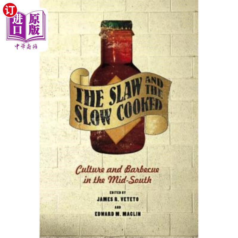 海外直订The Slaw and the Slow Cooked: Culture and Barbecue in the Mid-South 沙拉和慢煮:美国中部南部的文化和烧烤
