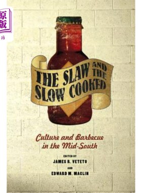 海外直订The Slaw and the Slow Cooked: Culture and Barbecue in the Mid-South 沙拉和慢煮:美国中部南部的文化和烧烤