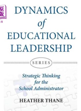 海外直订Dynamics of Educational Leadership: Strategic Thinking For The School Administra 教育领导的动力:学校管理者