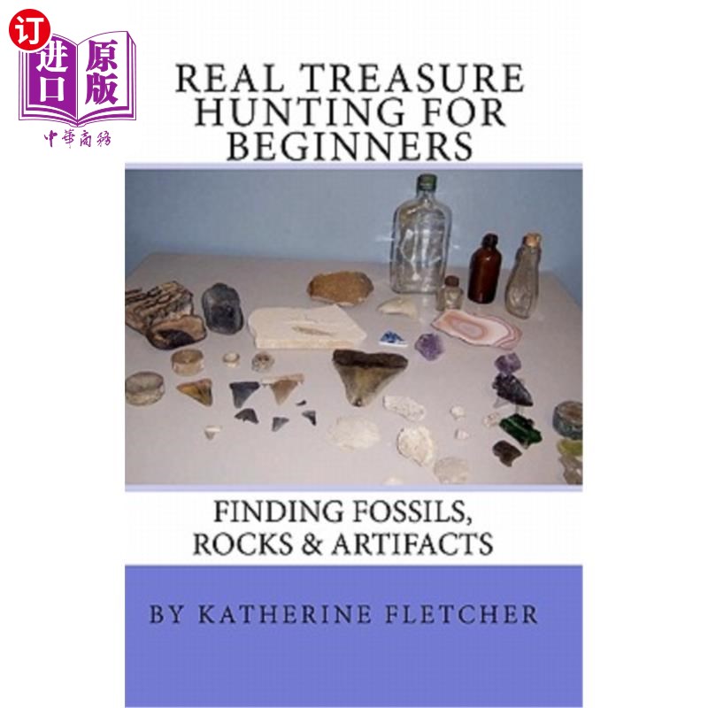 海外直订Real Treasure Hunting for Beginners: Finding Fossils, Rocks & Artifacts 初学者真正的寻宝：寻找化石、岩石和