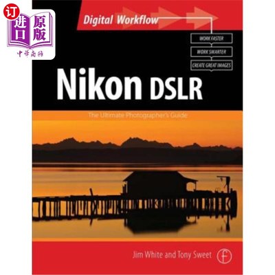 海外直订Nikon Dslr: The Ultimate Photographer's Guide 尼康数码单反：终极摄影师指南