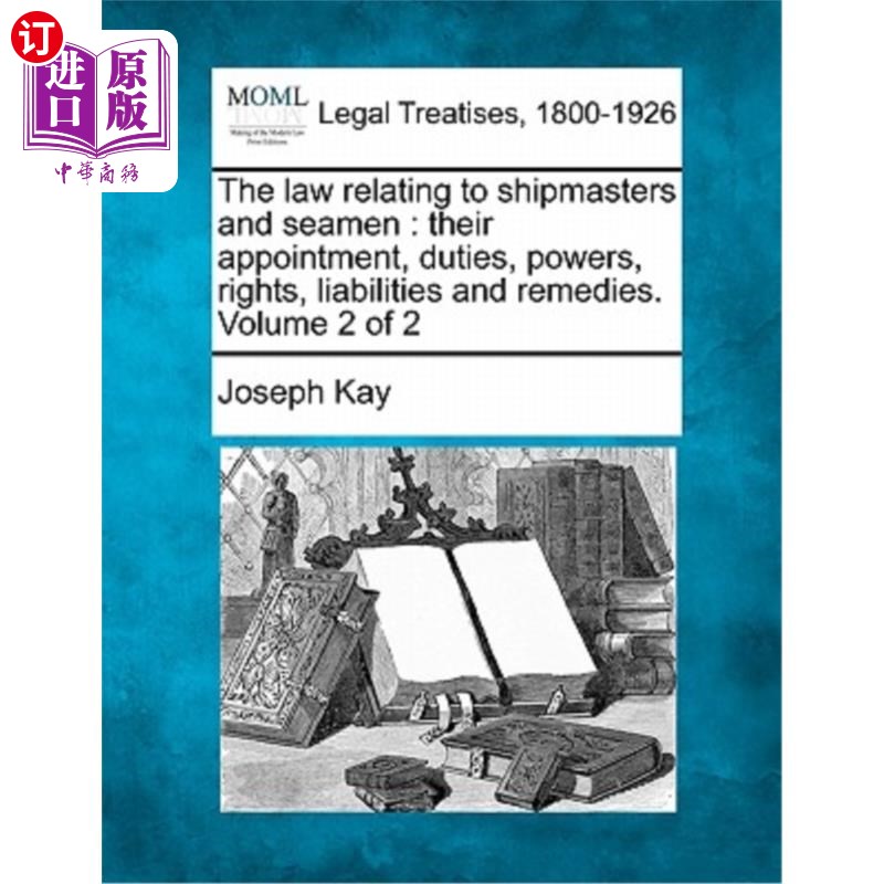 海外直订The law relating to shipmasters and seamen: their appointment, duties, powers, r与船长和海员有关的法律：他