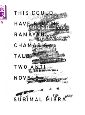 海外直订This Could Have Become Ramayan Chamar's Tale: Two Anti-Novels 这可能会成为Ramayan Chamar的故事:两本反小说