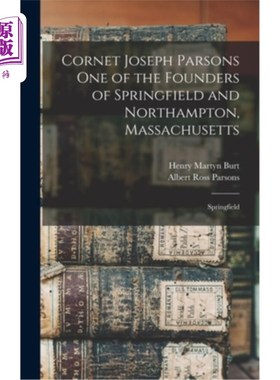 海外直订Cornet Joseph Parsons one of the Founders of Springfield and Northampton, Massac 科内·约瑟夫·帕森斯是斯普林