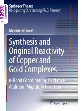 海外直订Synthesis and Original Reactivity of Copper and Gold Complexes: σ-Bond Coor 铜和金配合物的合成和原始反