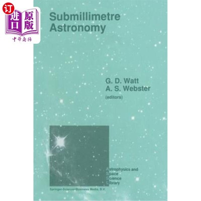 海外直订Submillimetre Astronomy: Proceedings of the Kona Symposium on Millimeter and Sub 亚毫米天文学：1988年10月