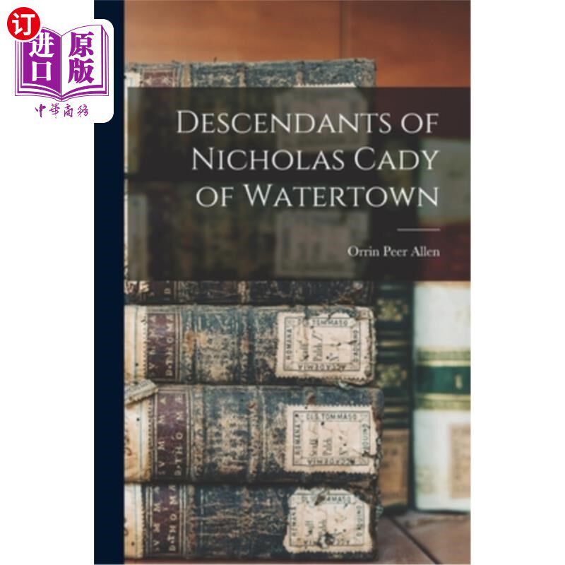 海外直订Descendants of Nicholas Cady of Watertown 沃特敦的尼古拉斯·凯迪的后裔