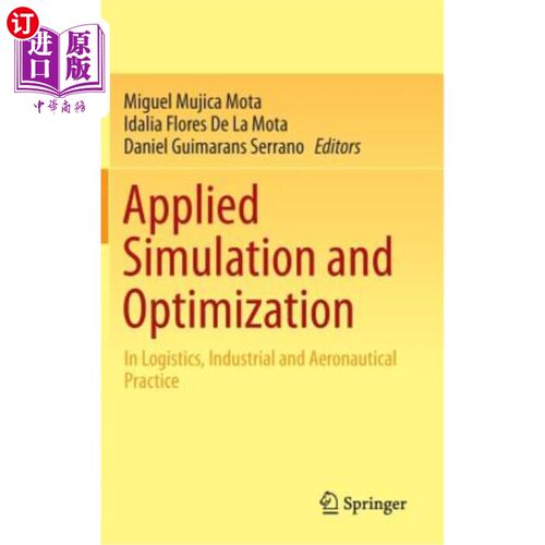 海外直订Applied Simulation and Optimization: In Logistics, Industrial and Aeronautical P 应用模拟和优化：在物流、工