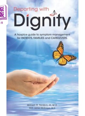海外直订医药图书Departing with Dignity: A hospice guide to symptom management for PATIENTS, FAMI 有尊严地离开：病人