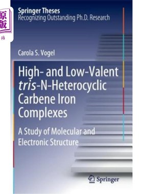 海外直订High- And Low-Valent Tris-N-Heterocyclic Carbene Iron Complexes: A Study of Mole 高价和低价三氮杂环卡宾铁配