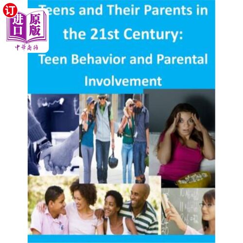 海外直订Teens and Their Parents in the 21st Century: Teen Behavior and Parental Involvem 21世纪青少年及其父母：青少