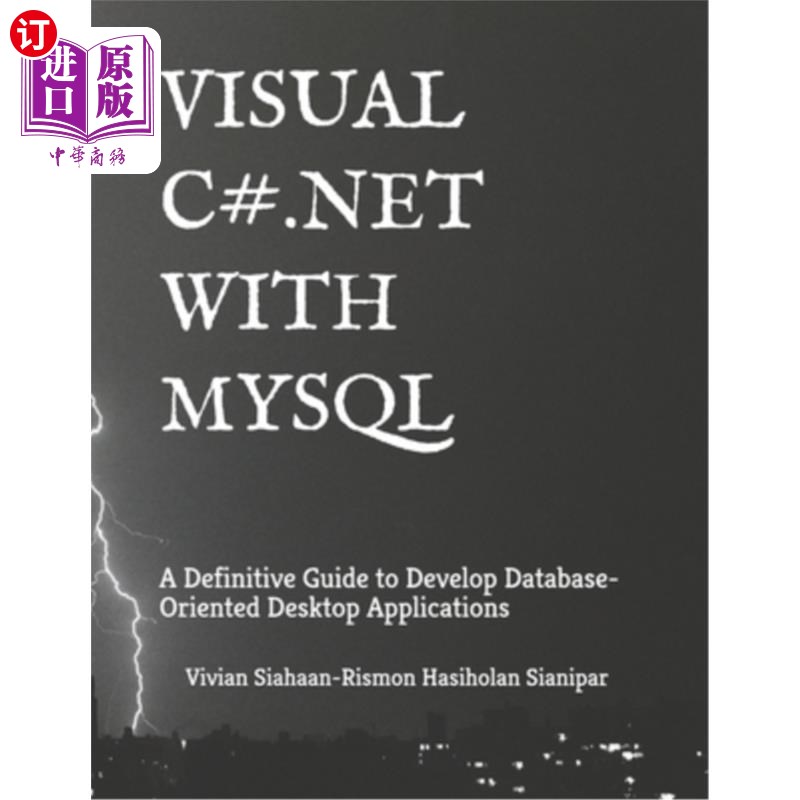 海外直订Visual C# .Net with MySQL: A Definitive Guide to Develop Database-Oriented Deskt Visual C#。