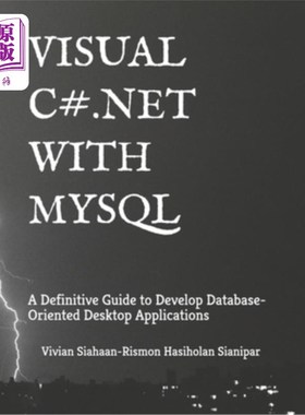 海外直订Visual C# .Net with MySQL: A Definitive Guide to Develop Database-Oriented Deskt Visual C#。