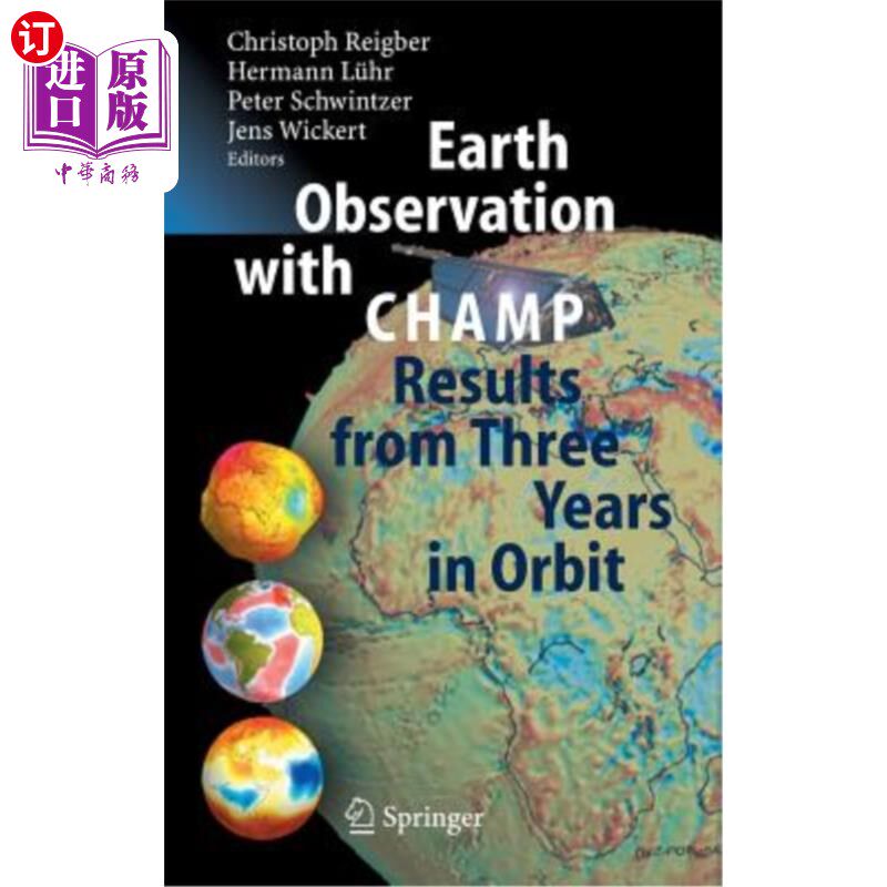 海外直订Earth Observation with Champ: Results from Three Years in Orbit Champ对地观测：在轨三年的结果