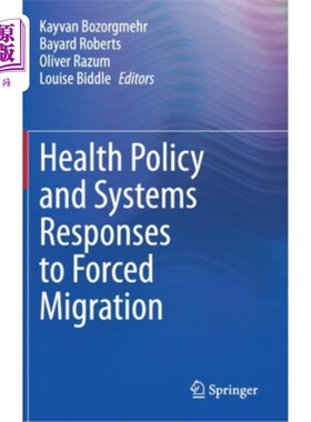 海外直订医药图书Health Policy and Systems Responses to Forced Migration 卫生政策和系统对强迫移徙的反应