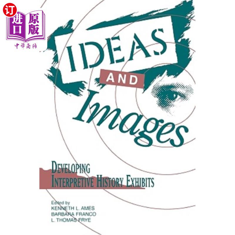 海外直订Ideas and Images: Developing Interpretive History Exhibits 理念与形象：发展历史阐释展