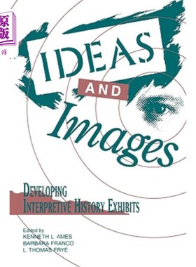 海外直订Ideas and Images: Developing Interpretive History Exhibits 理念与形象：发展历史阐释展