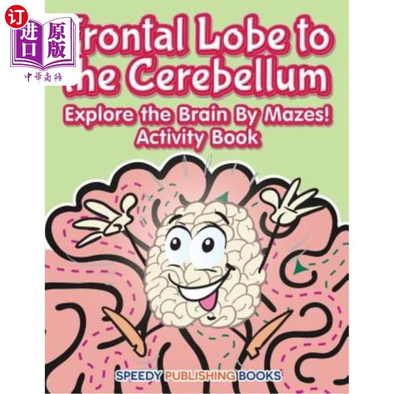 海外直订frontal lobe to the cerebellum: explore the brain by
