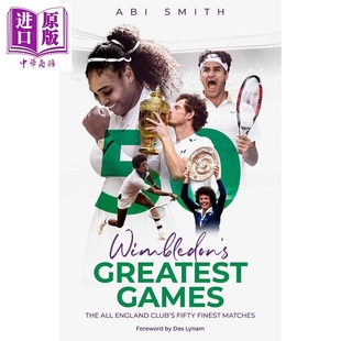 预售 温网伟大的比赛 全英俱乐部50场精彩赛事 温布尔登网球公开赛指南 Wimbledons Greatest Games 英文原版 Abi Smith【中商原版