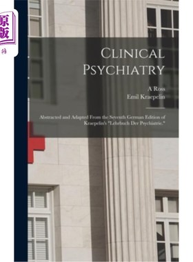 海外直订医药图书Clinical Psychiatry: Abstracted and Adapted From the Seventh German Edition of K 临床精神病学:摘要