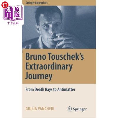 海外直订Bruno Touschek's Extraordinary Journey: From Death Rays to Antimatter 布鲁诺·图舍克的非凡旅程:从死亡射线到