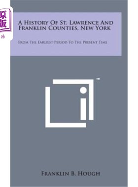 海外直订A History of St. Lawrence and Franklin Counties, New York: From the Earliest Per 纽约圣劳伦斯县和富兰克林县