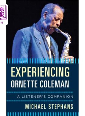 海外直订Experiencing Ornette Coleman: A Listener's Companion 体验奥尔内特·科尔曼:倾听者的伴侣