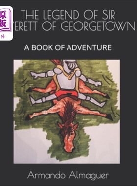 海外直订Thel Egend of Sir Everett of Georgetown: A Book of Adventure 乔治城的埃弗雷特爵士的传奇:一本冒险书