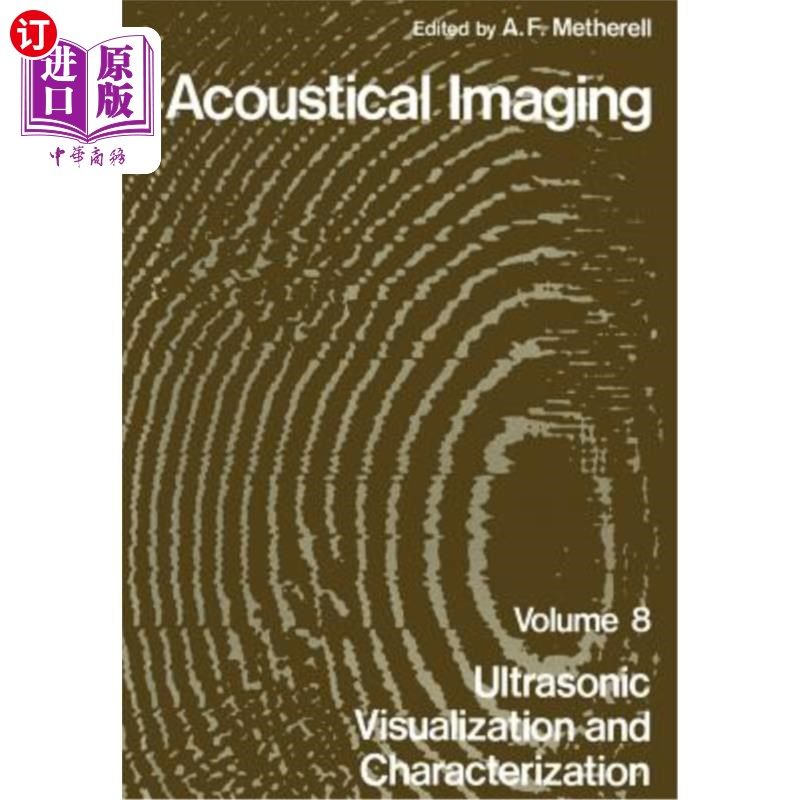 海外直订Acoustical Imaging: Ultrasonic Visualization and Characterization 声学成像：超声可视化和表征